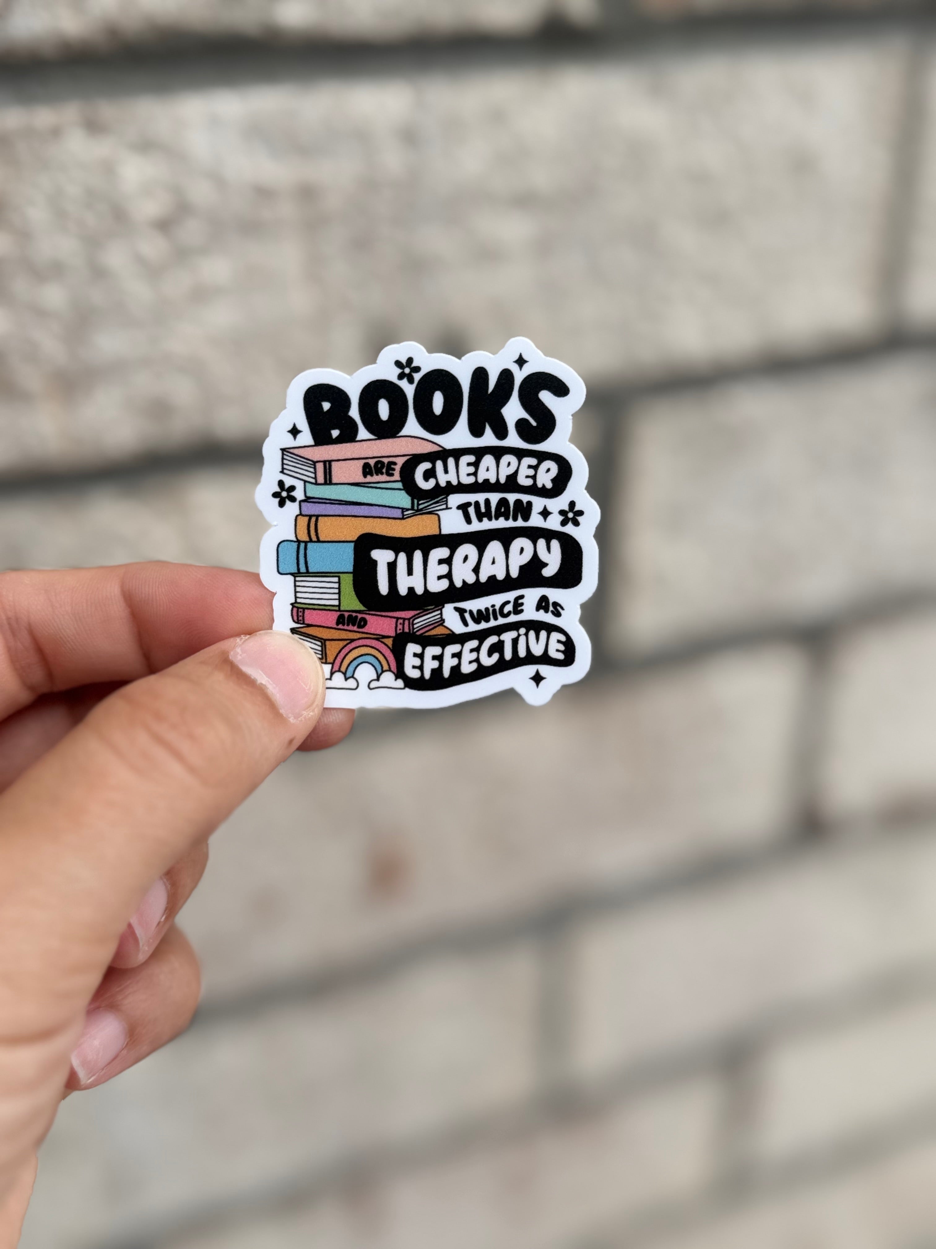 Books Are Cheaper Than Therapy Sticker