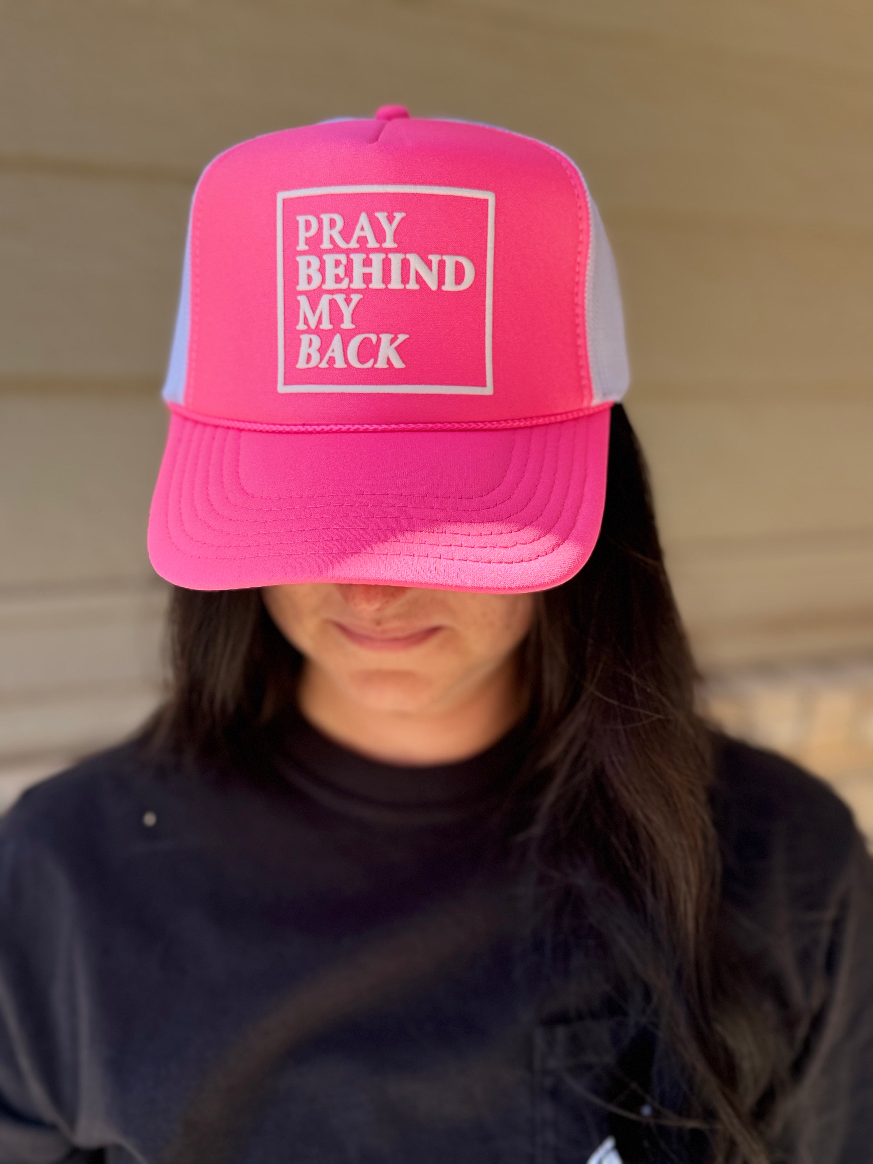 Pray Behind My Back Trucker Hat