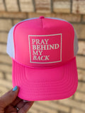 Pray Behind My Back Trucker Hat